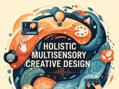 Holistic Multisensory Creative Design: Engaging All Senses Holistic Multisensory Creative Design